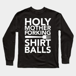 Holy Mother Forking Shirt Long Sleeve T-Shirt